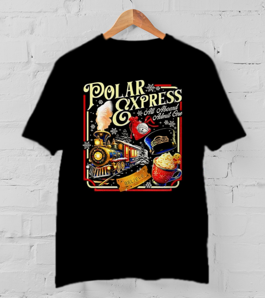 Polar Express All Aboard Admit One Believe Christmas Train Hot Cocoa T-Shirt