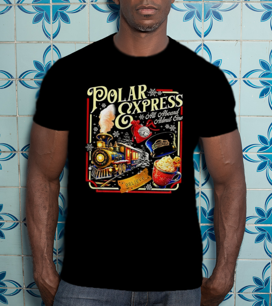 Polar Express All Aboard Admit One Believe Christmas Train Hot Cocoa T-Shirt