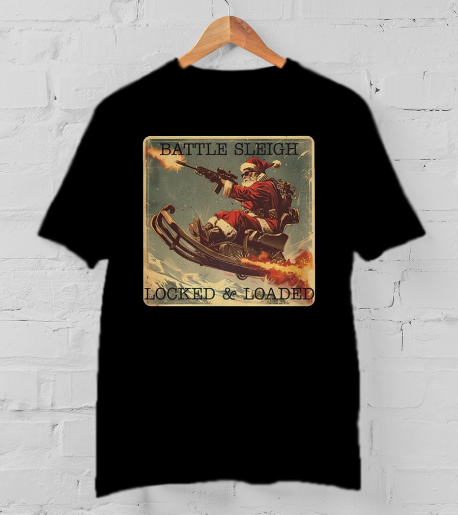Battle Sleigh Santa Locked And Loaded Christmas T-Shirt