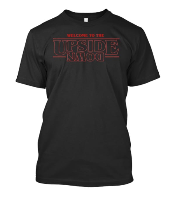 Welcome To The Upside Down Stranger Things Series Inspired T-Shirt