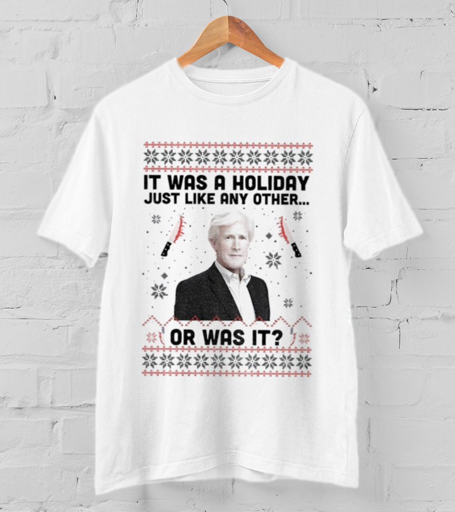 Keith Morrison It Was A Holiday Just Like Any Other Or Was It Christmas T-Shirt