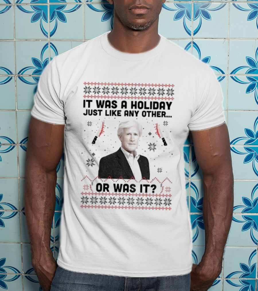 Keith Morrison It Was A Holiday Just Like Any Other Or Was It Christmas T-Shirt