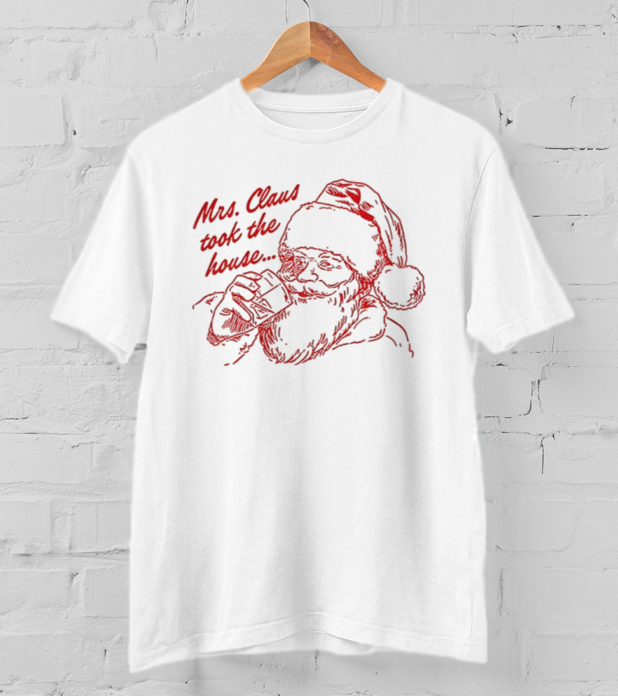 Mrs. Claus Sketch Took The House Merry Christmas T-Shirt