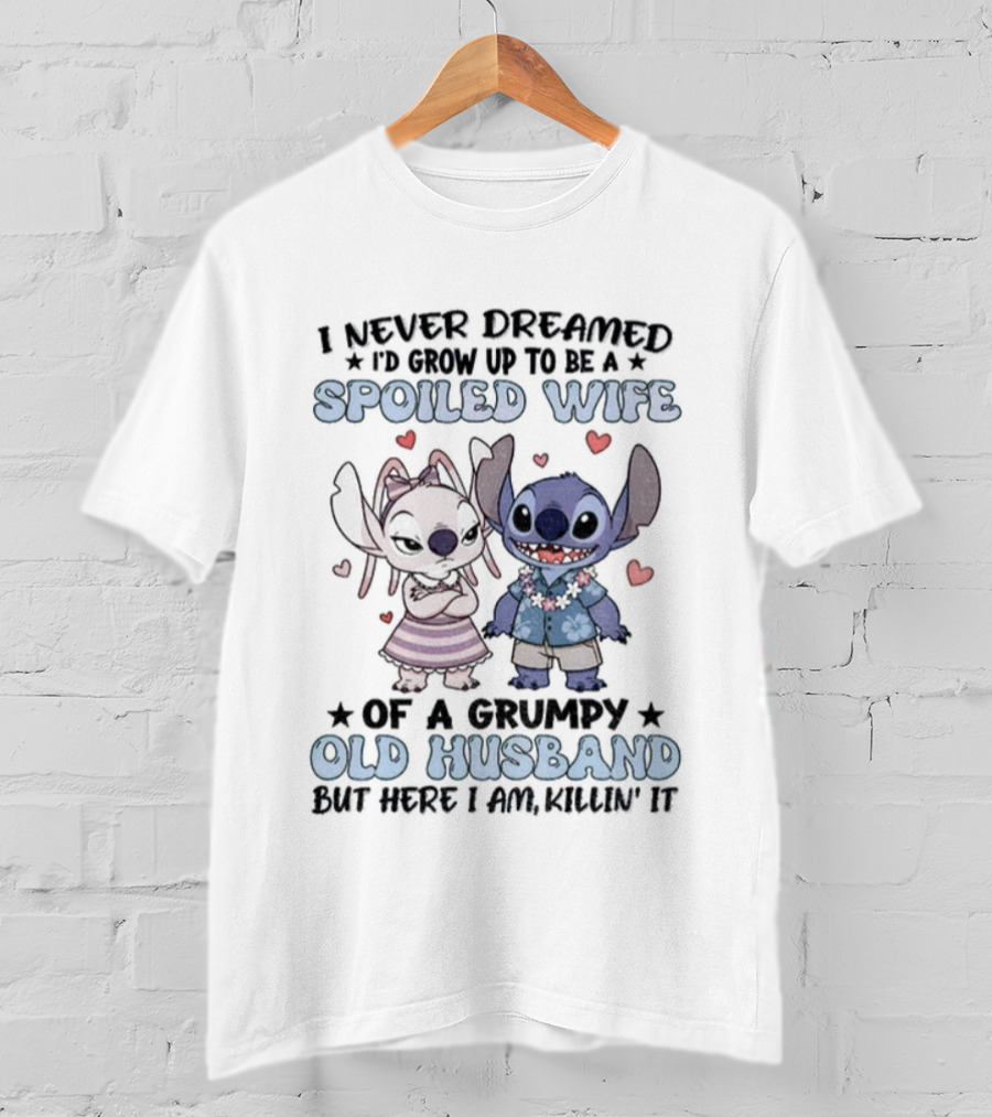 Stitch Lover Spoiled Wife Of Grumpy Old Husband I Never Dreamed I'd Grow Up T-Shirt