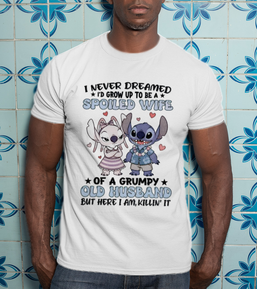 Stitch Lover Spoiled Wife Of Grumpy Old Husband I Never Dreamed I'd Grow Up T-Shirt