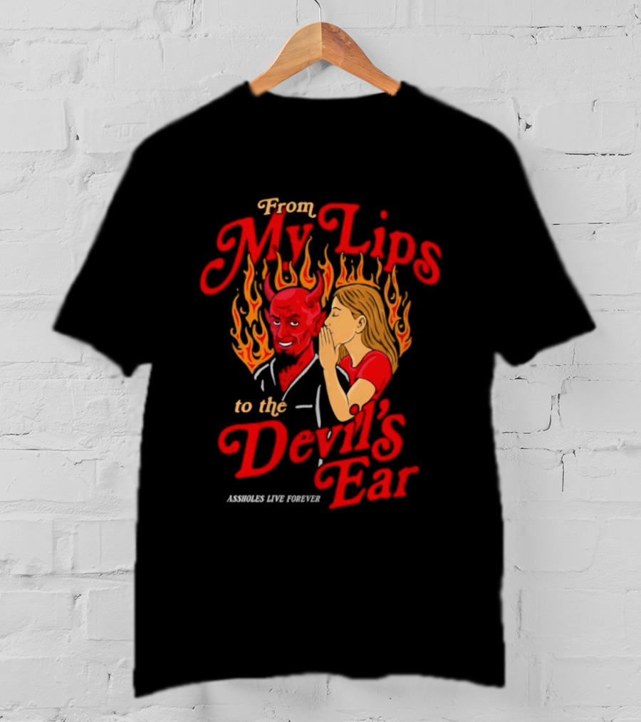 From My Lips Whispering To The Devil's Ear Flames Forever T-Shirt