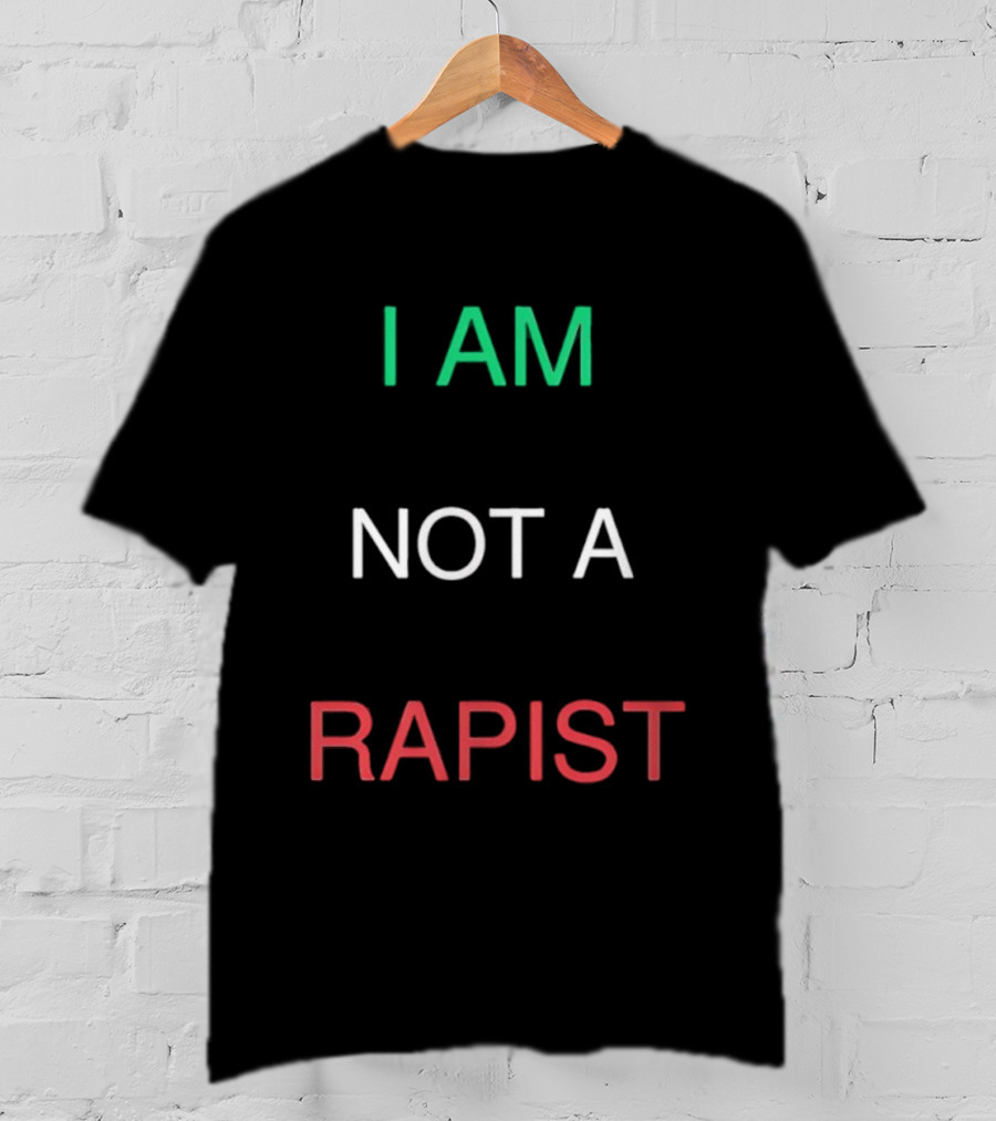 I Am Not A Rapist T-Shirt
