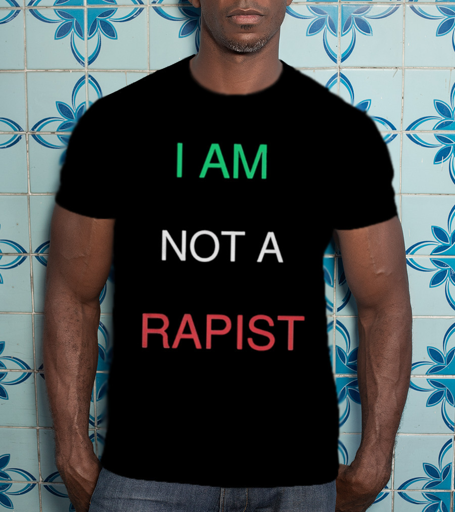 I Am Not A Rapist T-Shirt