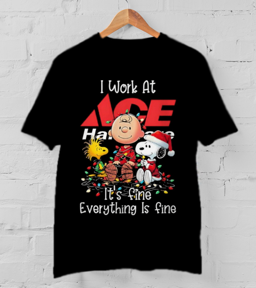 Peanuts Characters Christmas Lights I Work At Ace Hardware It's Fine Everything Is Fine T-Shirt