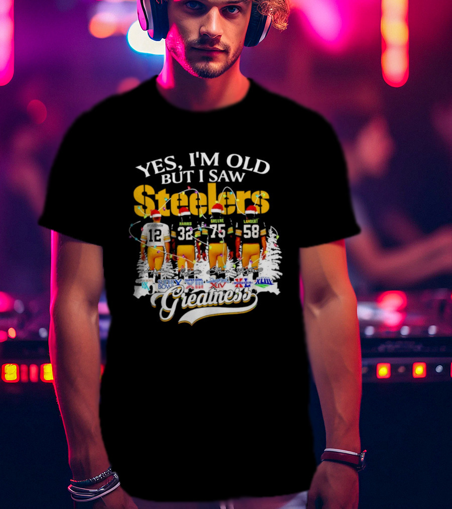 Yes I'm Old But I Saw Steelers Super Bowls Greatest T-Shirt