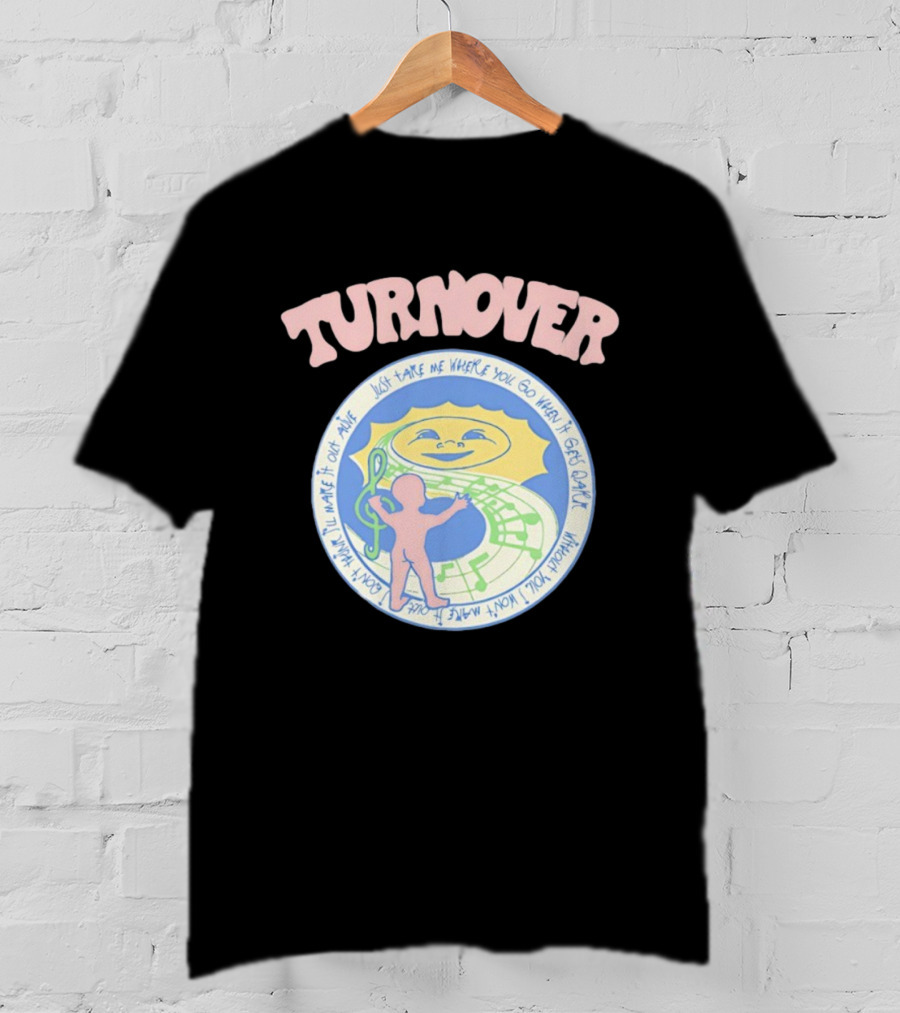 TURNOVER Just Take Me Where You Go When It Gets Dark I Won’t Make It Out Alive T-Shirt