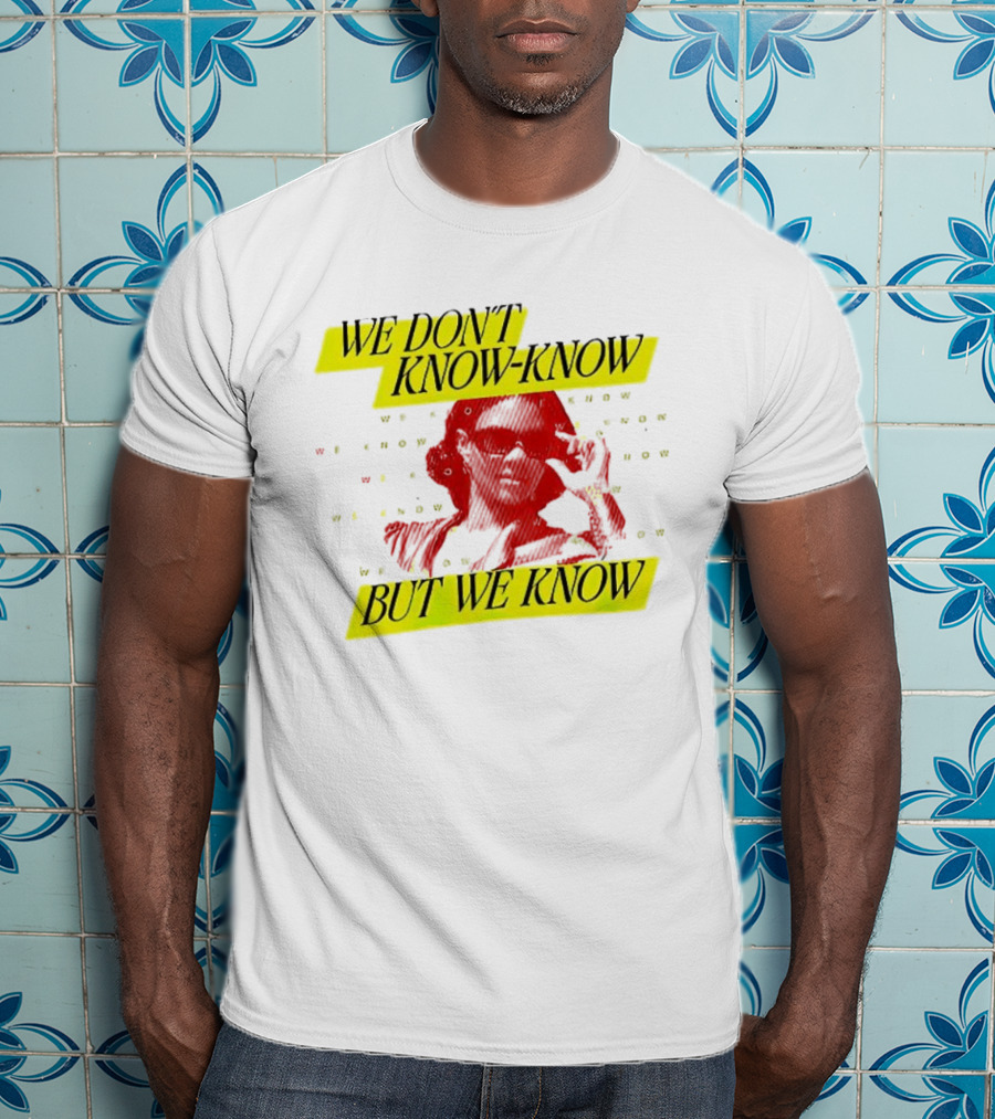 Candace Owens We Don't Know-Know But We Know T-Shirt