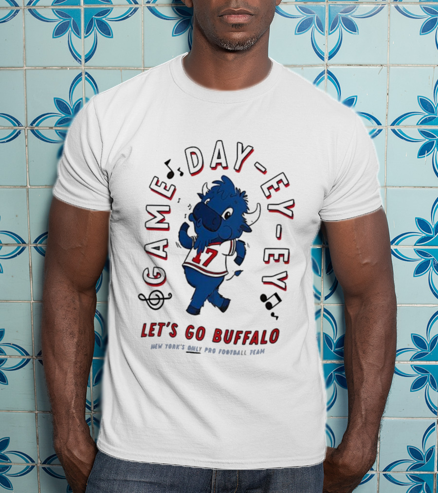 Game Day Ey-Ey Let's Go Buffalo New York's Only Pro Football Team T-Shirt