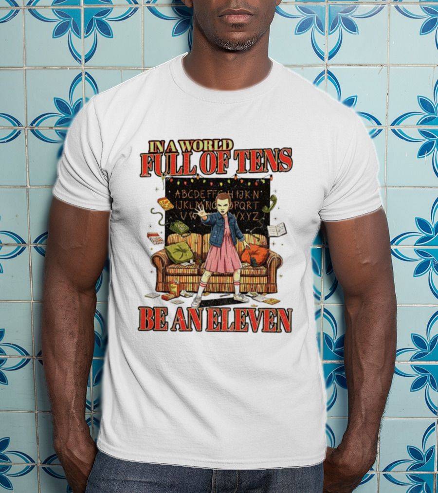 In A World Full Of Tens Be An Eleven Couch Alphabet Lights T-Shirt