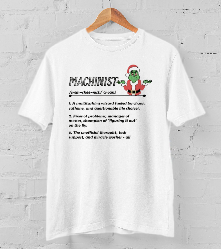 Grinch Santa Claus Machinist Definition Multitasking Wizard Fueled By Chaos Caffeine Christmas T-Shirt