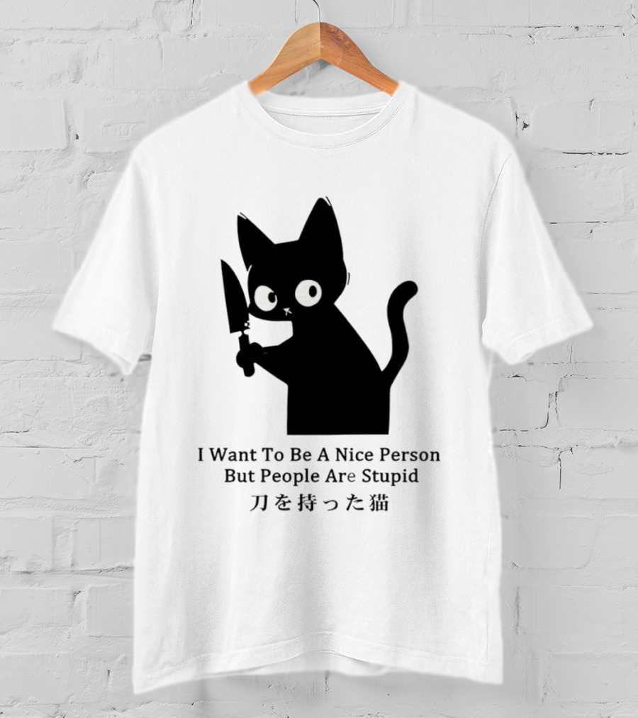 Black Cat With Knife Japan I Want To Be A Nice Person But People Are Stupid T-Shirt