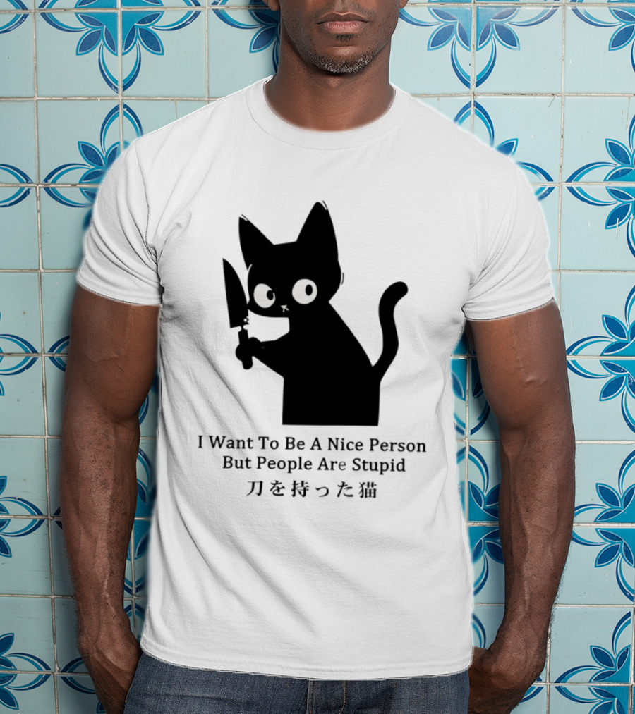Black Cat With Knife Japan I Want To Be A Nice Person But People Are Stupid T-Shirt