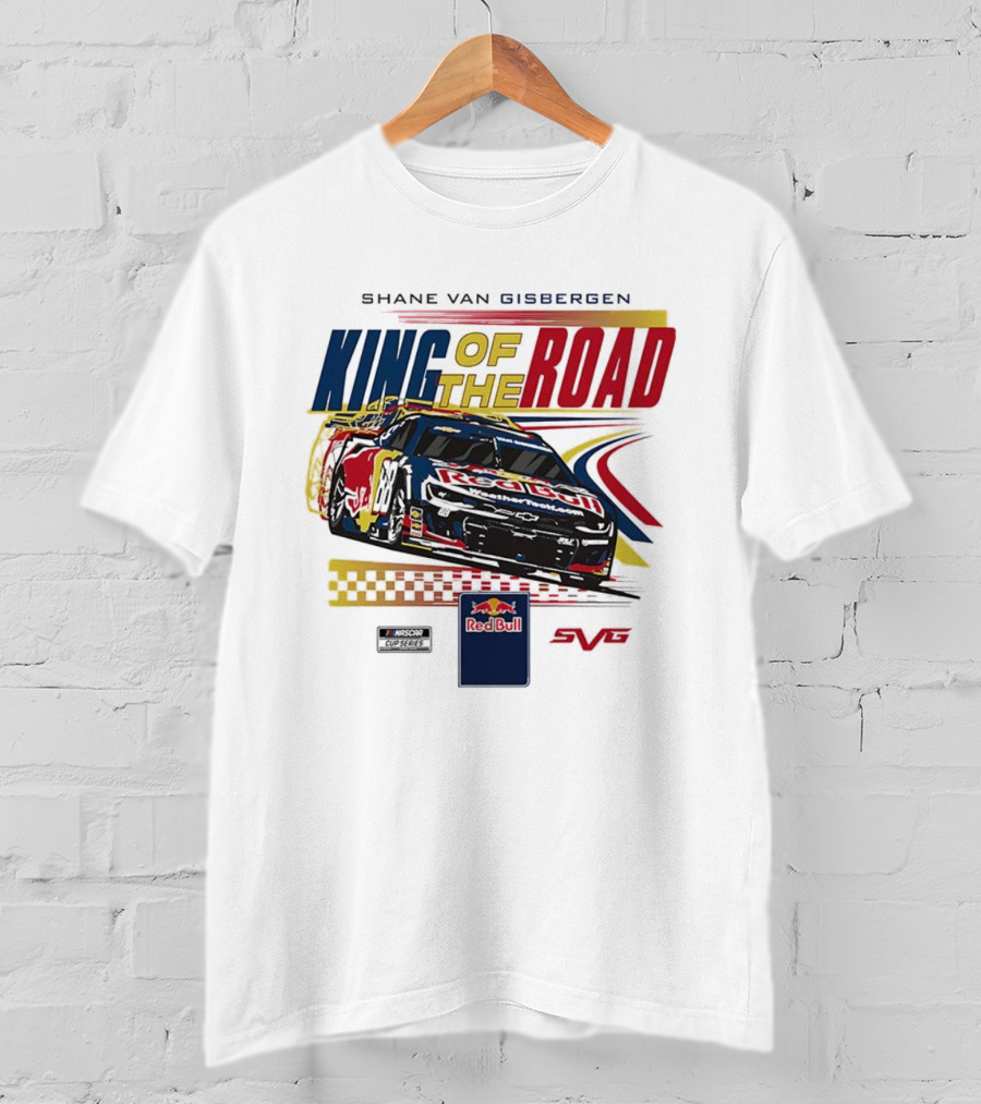Shane Van Gisbergen King Of The Road Red Bull Sonoma Raceway Victory Trackhouse Racing 88 T-Shirt