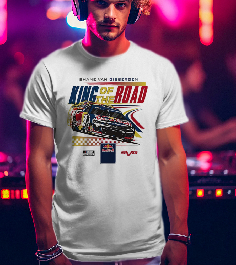 Shane Van Gisbergen King Of The Road Red Bull Sonoma Raceway Victory Trackhouse Racing 88 T-Shirt