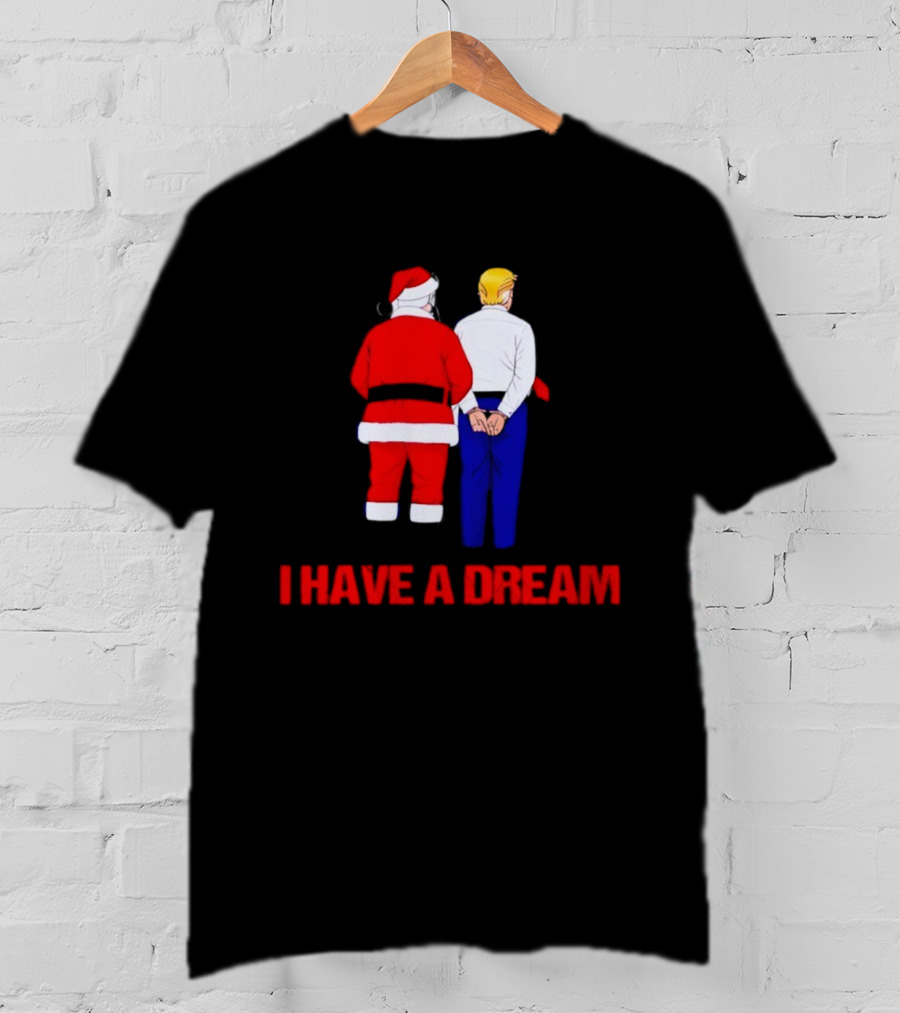 I Have A Dream Santa Claus And Trump Ornament Christmas Humor T-Shirt