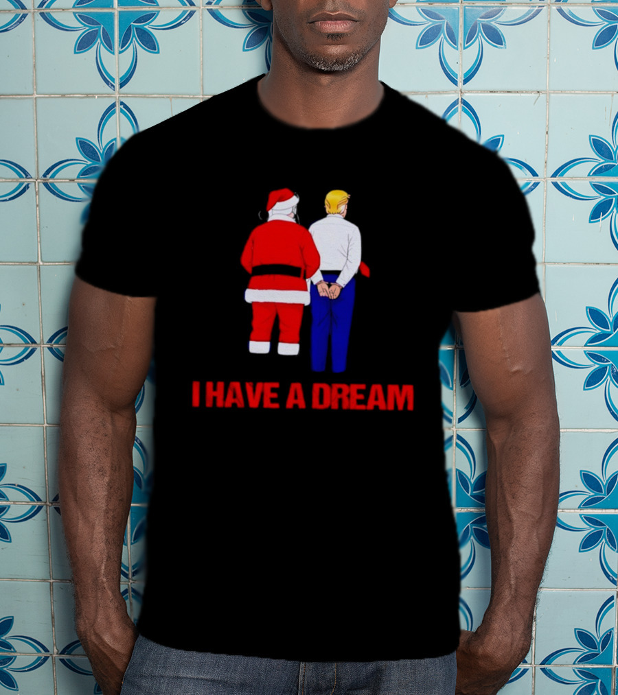 I Have A Dream Santa Claus And Trump Ornament Christmas Humor T-Shirt