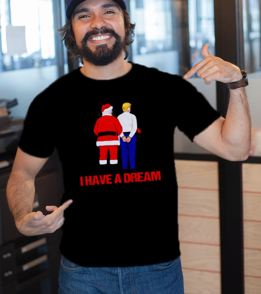 I Have A Dream Santa Claus And Trump Ornament Christmas Humor T-Shirt
