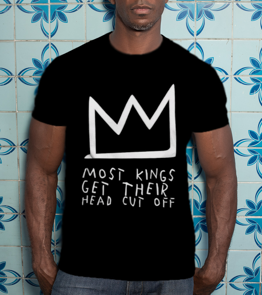 Most Kings Get Their Head Cut Off Crown Symbol Basquiat Style T-Shirt