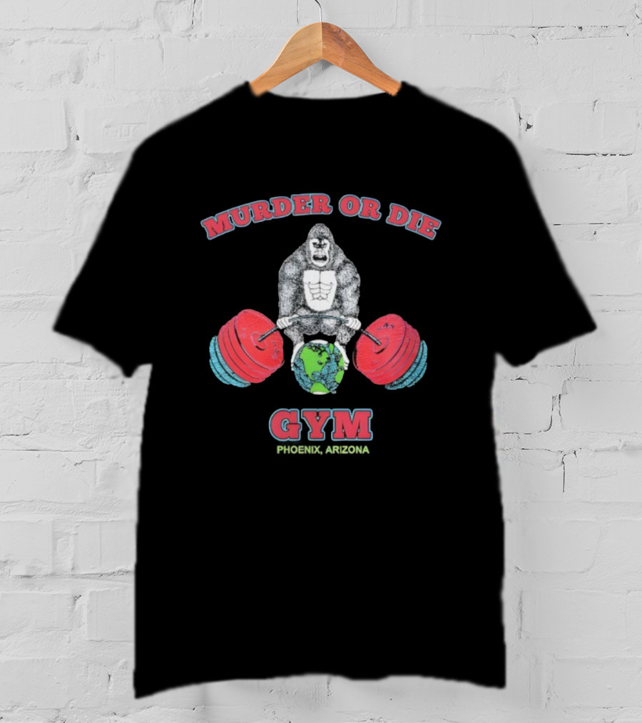 Murder Or Die Gorilla Lifting Weights Globe Gym T-Shirt