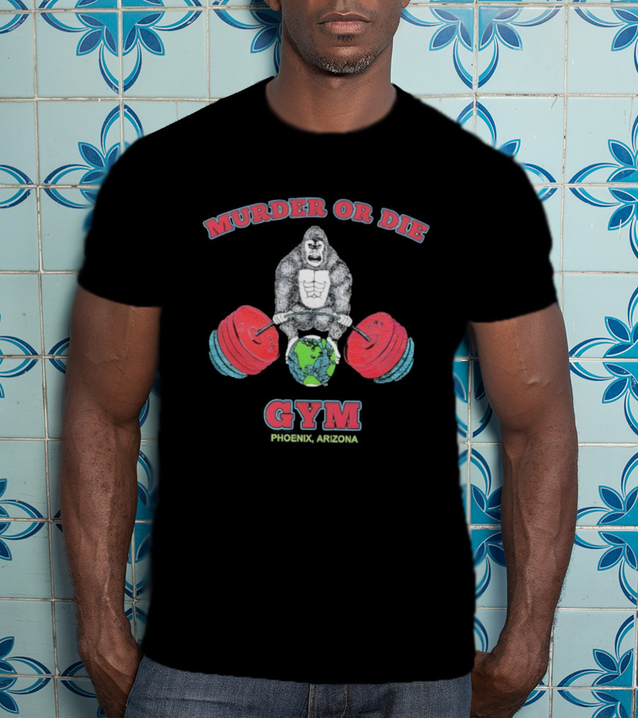 Murder Or Die Gorilla Lifting Weights Globe Gym T-Shirt