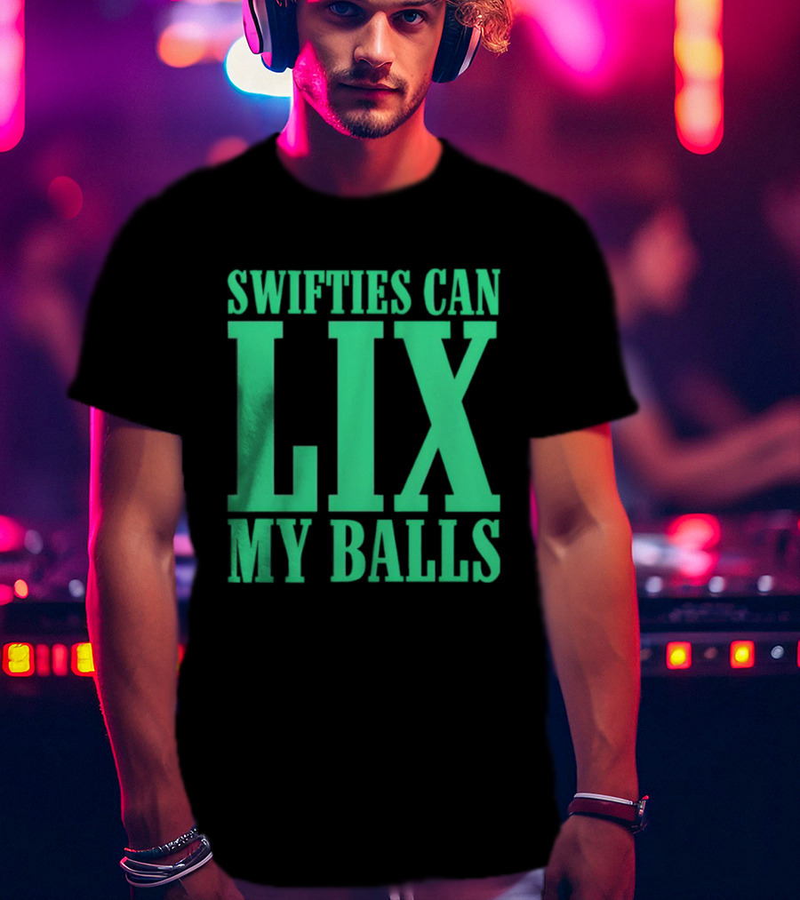 Swifties Can Lix My Balls Philadelphia Eagles T-Shirt