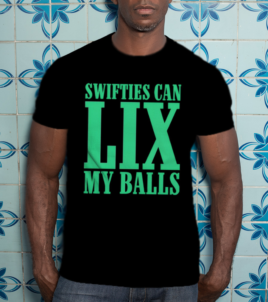 Swifties Can Lix My Balls Philadelphia Eagles T-Shirt