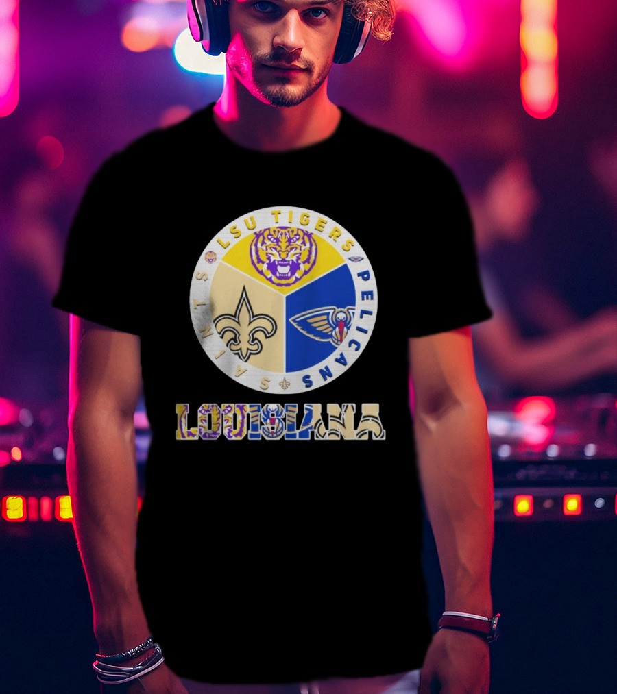 LSU Tigers New Orleans Saints Pelicans Louisiana Sports Team Collaboration T-Shirt