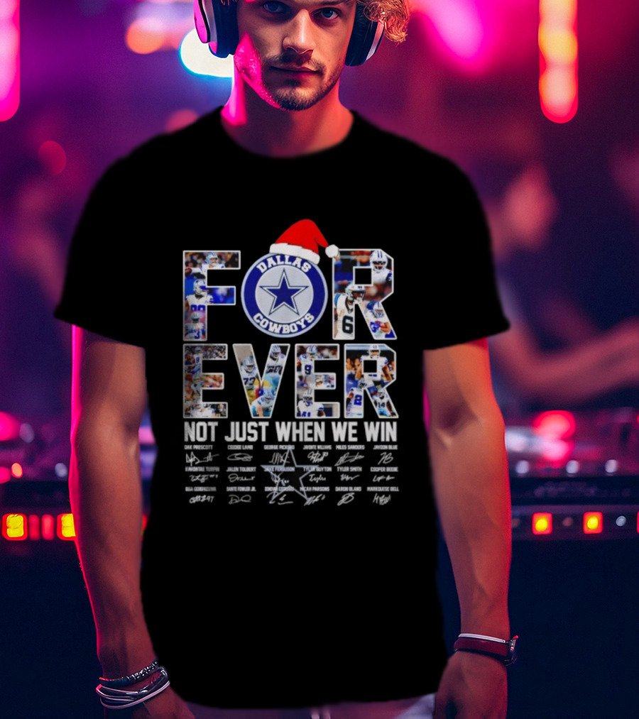 Dallas Cowboys Forever Not Just When We Win Christmas Edition T-Shirt