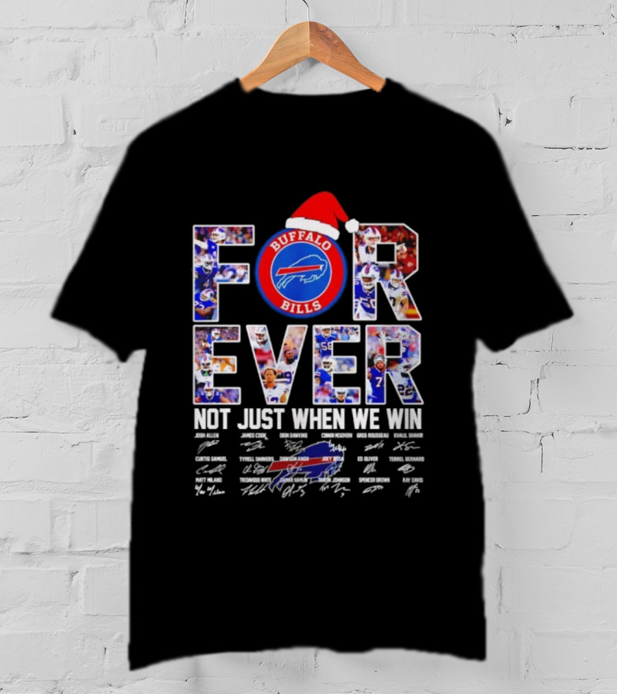 Buffalo Bills Forever Not Just When We Win Christmas Signatures T-Shirt