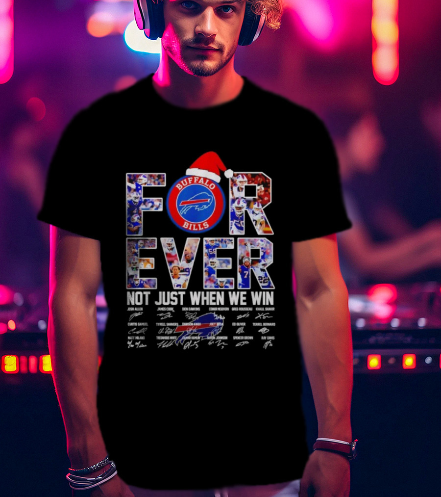 Buffalo Bills Forever Not Just When We Win Christmas Signatures T-Shirt