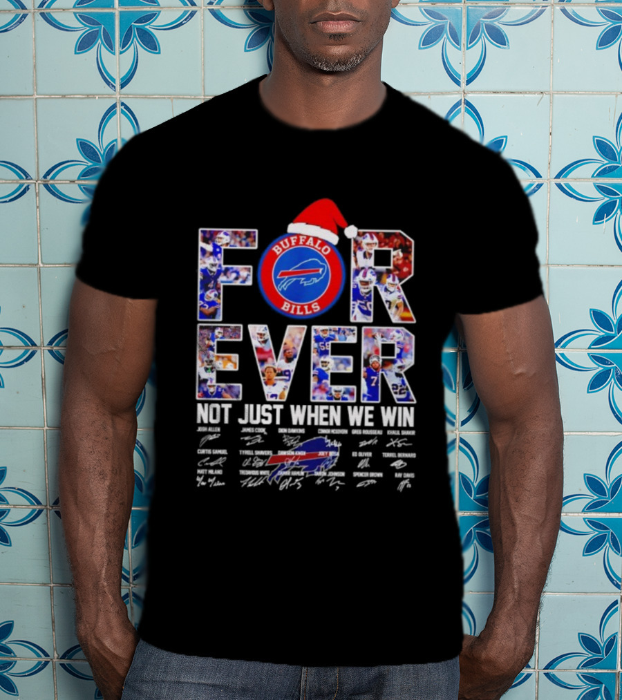 Buffalo Bills Forever Not Just When We Win Christmas Signatures T-Shirt