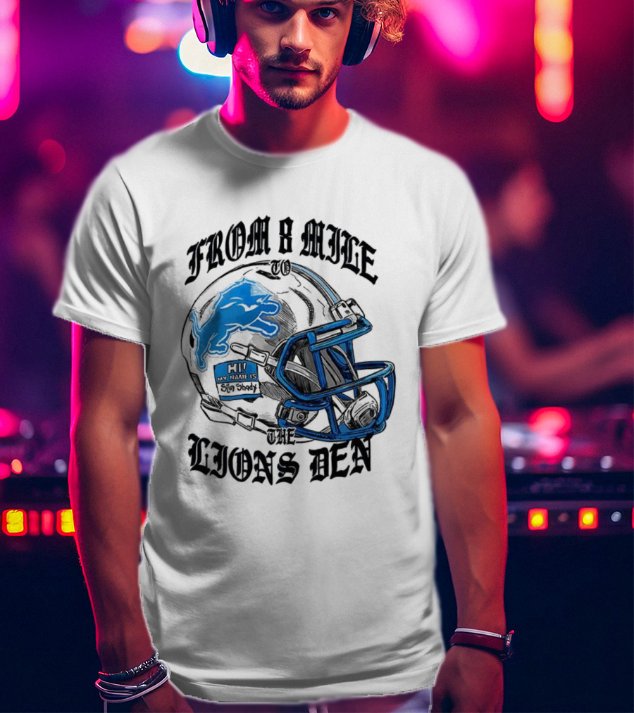 Detroit Lions From 8 Mile To The Lions Den Football Helmet T-Shirt