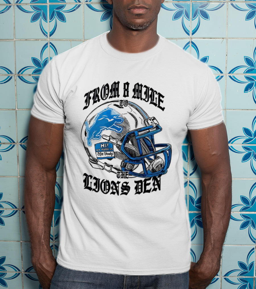 Detroit Lions From 8 Mile To The Lions Den Football Helmet T-Shirt