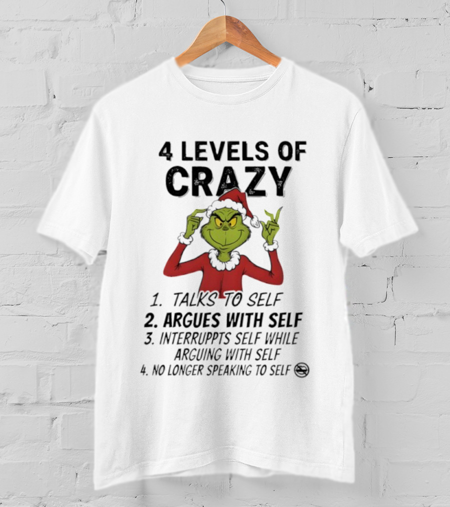 4 Levels Of Crazy Grinch Talks To Self Argues Interrupts T-Shirt