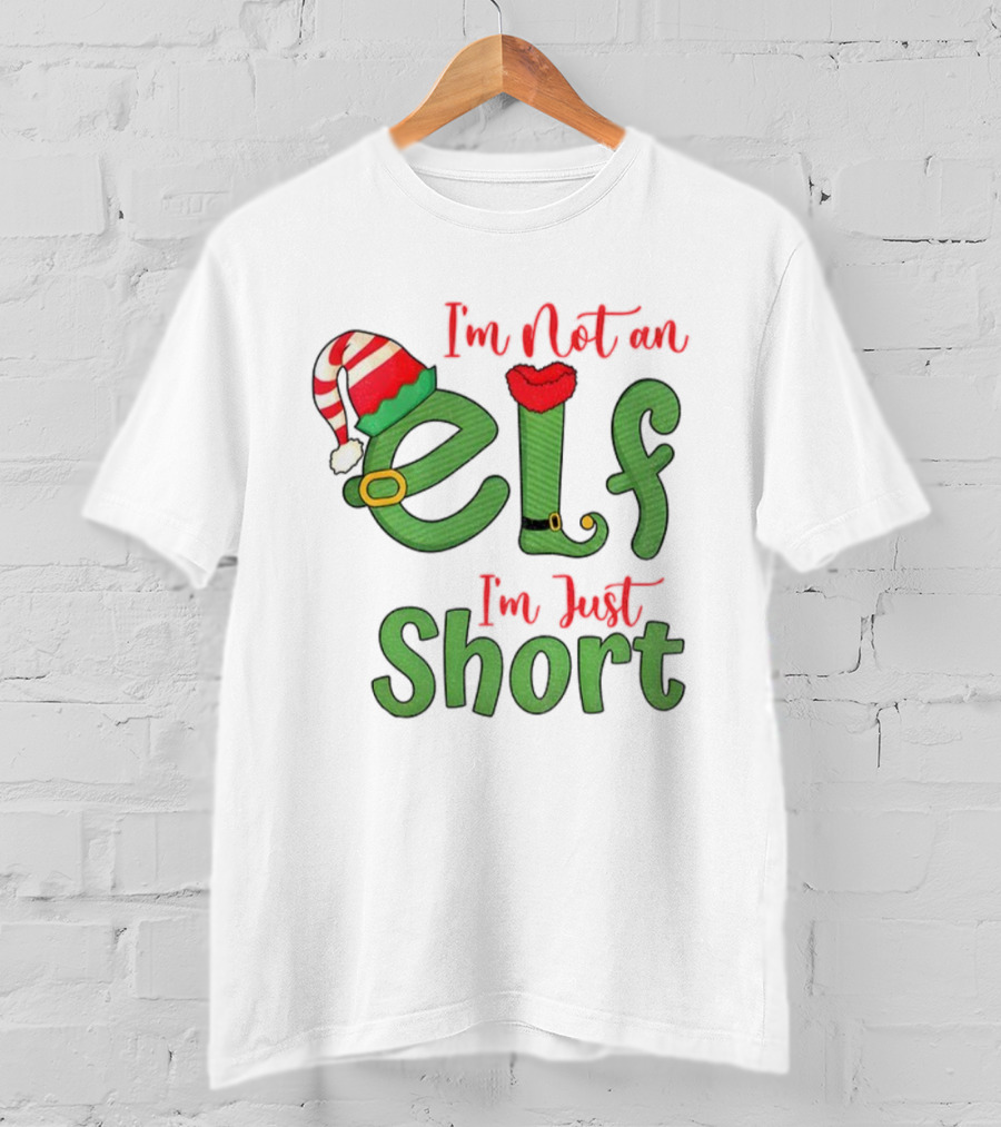 I’m Not An Elf I’m Just Short Funny Christmas Holiday Saying T-Shirt