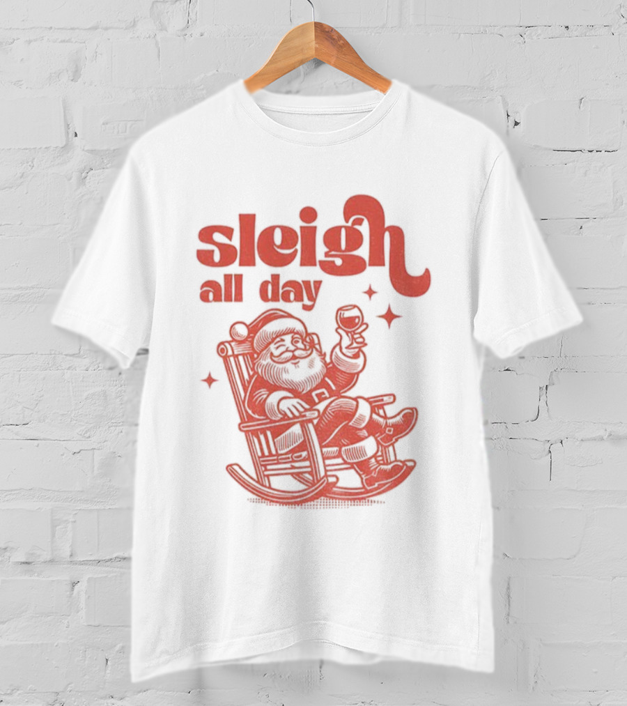 Sleigh All Day Santa Claus Christmas Cheer T-Shirt
