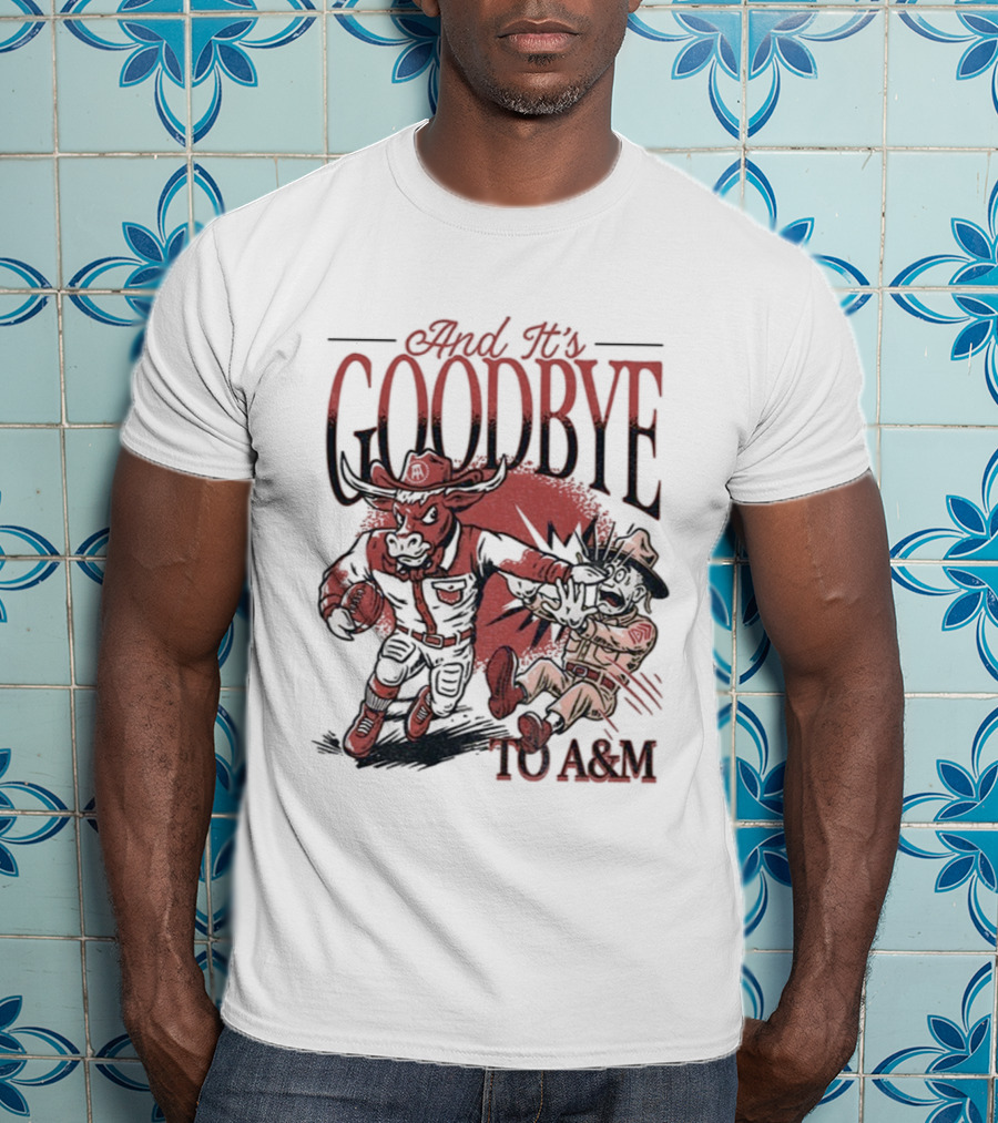 Beat The Goodbye Texas Longhorns Goodbye To A&M T-Shirt