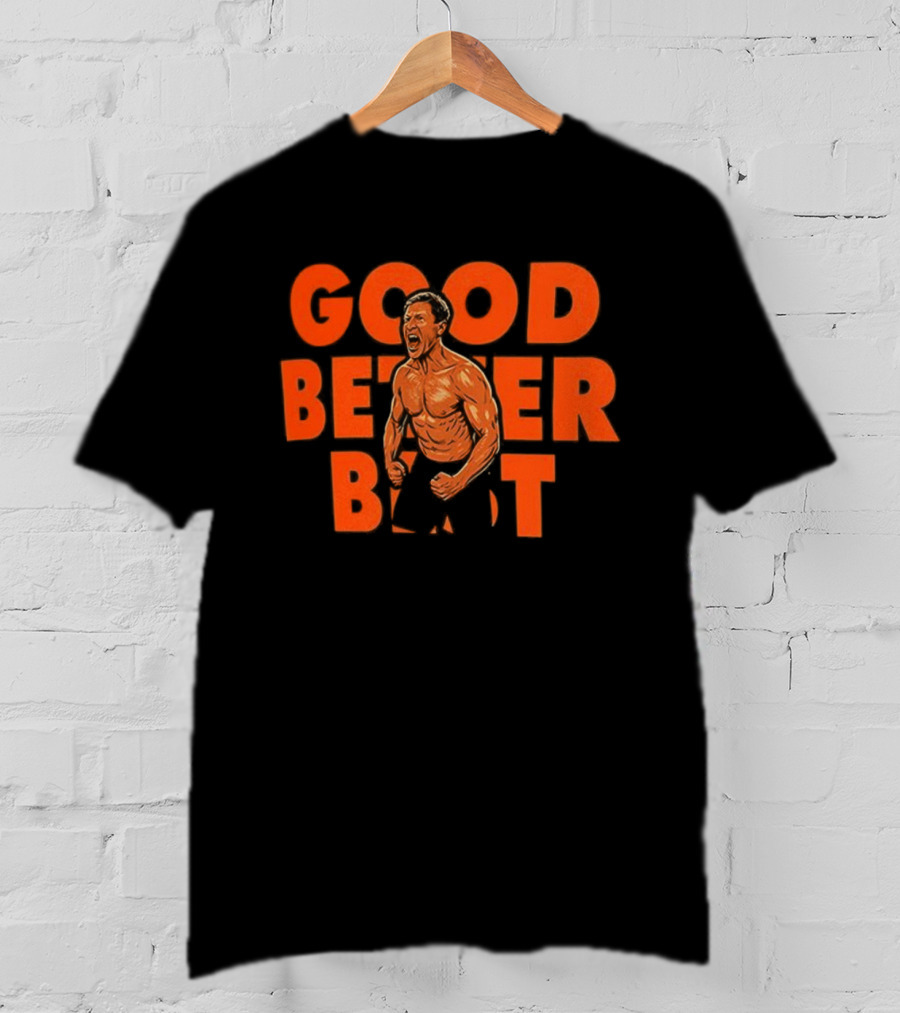Ben Johnson Chicago Bears Good Better Best T-Shirt