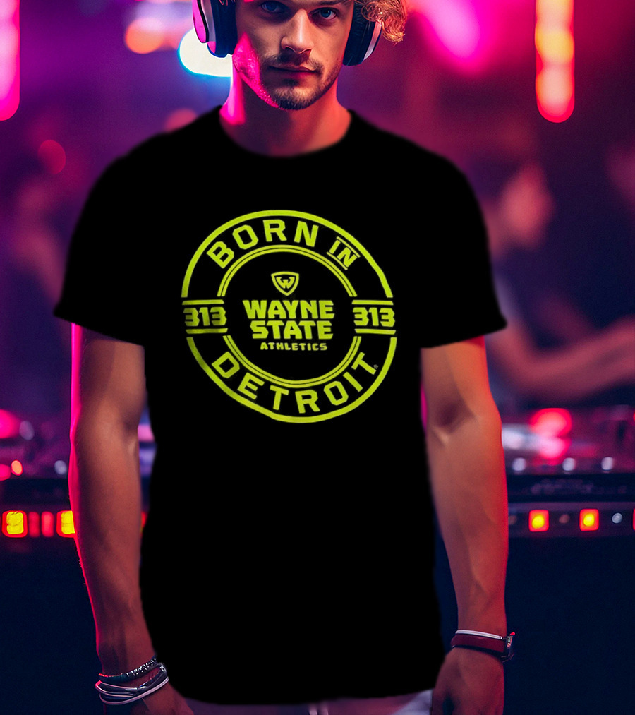 Born In Detroit Wayne State Athletics 313 T-Shirt