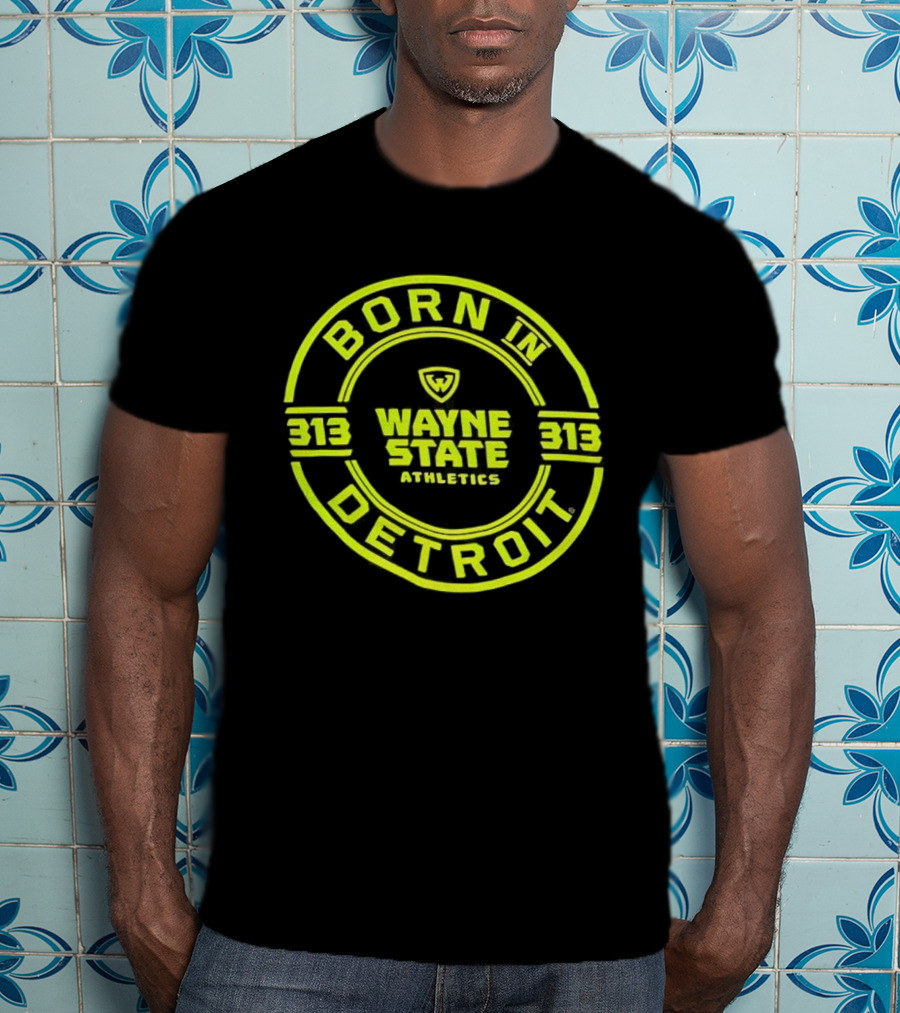 Born In Detroit Wayne State Athletics 313 T-Shirt