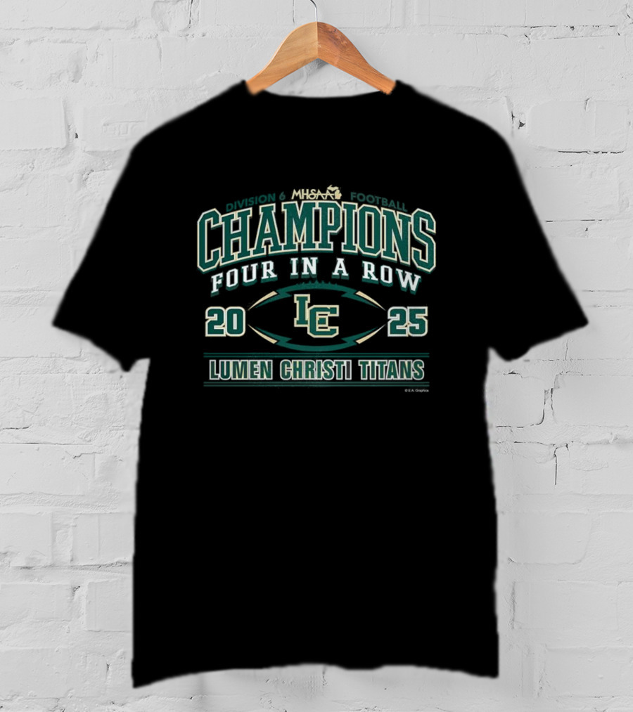 Lumen Christi Titans MHSAA Football Division 6 Champions 2025 Four In A Row T-Shirt