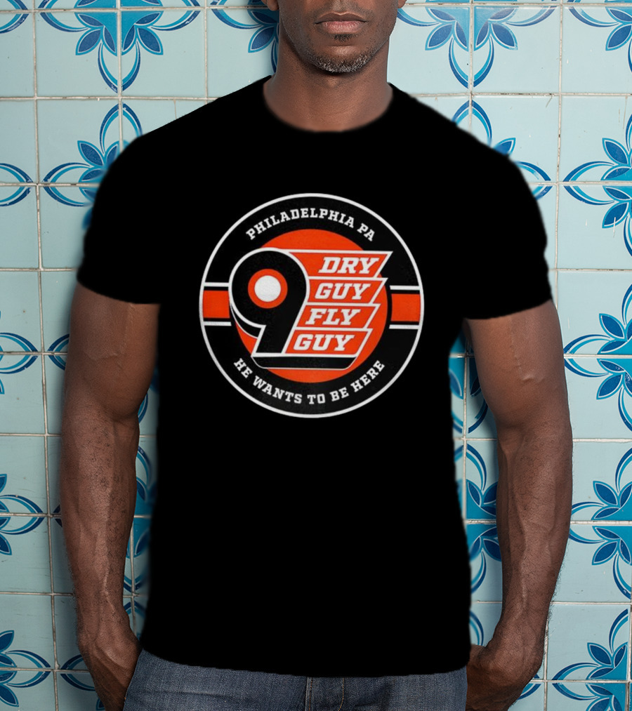 Philadelphia PA 9 Dry Guy Fly Guy He Wants To Be Here T-Shirt