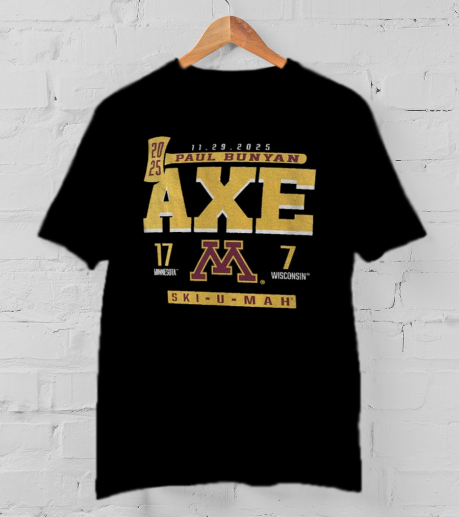 Ski-U-Mah Paul Bunyan's Axe 2025 Minnesota Golden Gophers Vs Wisconsin Badgers Score 17-7 T-Shirt