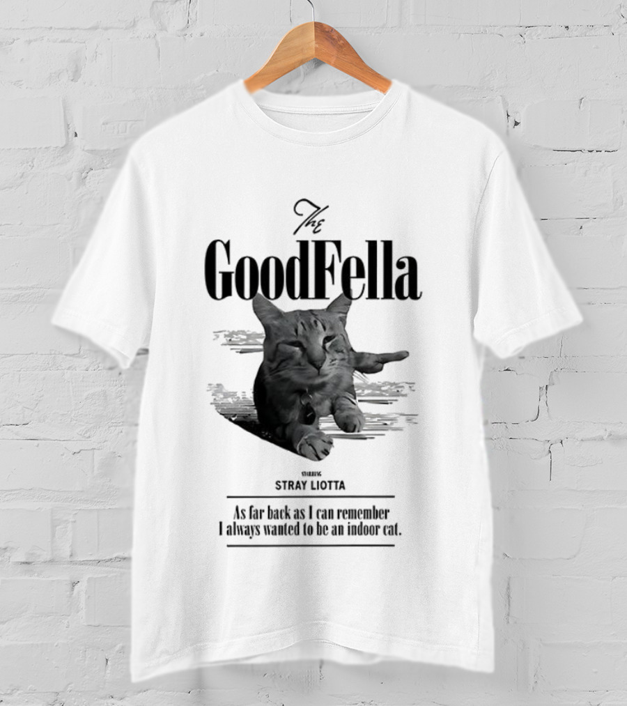 The Goodfella Cat Stray Liotta Iconic Film Quote T-Shirt