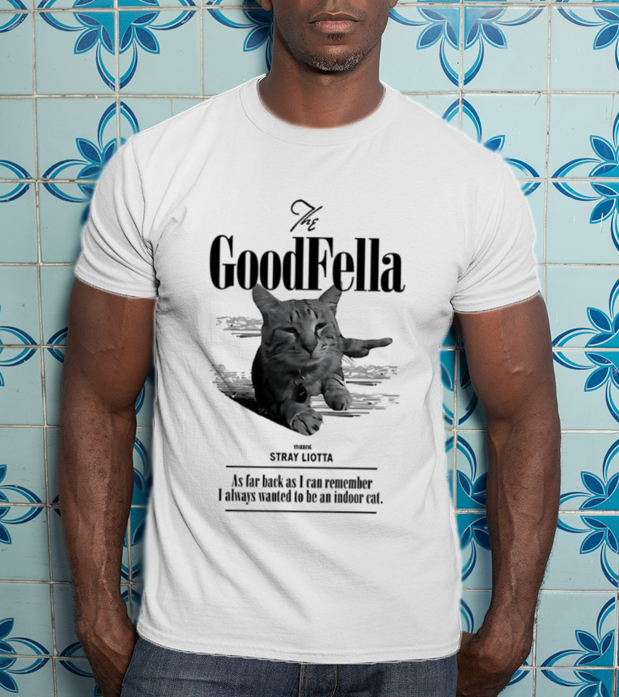 The Goodfella Cat Stray Liotta Iconic Film Quote T-Shirt